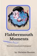 Flabbermouth Moments di Christine Hannon edito da Lulu.com