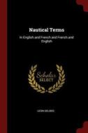 Nautical Terms: In English and French and French and English di Leon Delbos edito da CHIZINE PUBN