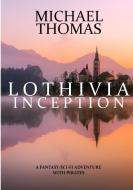 Lothivia: Inception di Michael Thomas, Marcus Smith edito da LULU PR