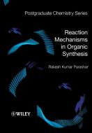 Reaction Mechanisms in Organic Synthesis di Rakesh Parashar edito da Wiley-Blackwell