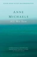 All We Saw di Anne Michaels edito da Bloomsbury Publishing PLC