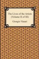 The Lives of the Artists (Volume II of III) di Giorgio Vasari edito da REVIVAL WAVES OF GLORY MINISTR
