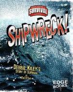 Shipwreck!: Debbie Kiley's Story of Survival di Tim O'Shei edito da Edge Books