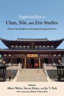Approaches to Chan, Sŏn, and Zen Studies: Chinese Chan Buddhism and Its Spread Throughout East Asia edito da ST UNIV OF NEW YORK PR