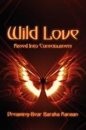Wild Love di Dreaming-Bear Baraka Kanaan edito da iUniverse