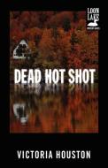 Dead Hot Shot di Victoria Houston edito da Tyrus Books