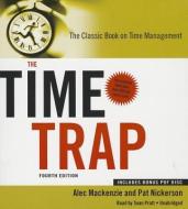 The Time Trap, 4th Edition: The Classic Book on Time Management di Alec MacKenzie, Pat Nickerson edito da Blackstone Audiobooks