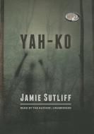 Yah-Ko di Jamie Sutliff edito da Blackstone Audiobooks