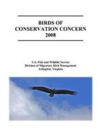 Birds of Conservation Concern 2008 di U. S. Department of Interior, Fish And Wildlife Service, Division of Migratory Bird Management edito da Createspace Independent Publishing Platform