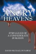 Angry Heavens di David Michael Dunaway edito da Archway Publishing