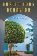 Duplicitous Behavior di Ed Strong edito da AuthorHouse
