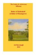 The Gentry & Aristocracy Kilkenny Butlers of Maidenhall & Butler of Mountgarret di Art Kavanagh edito da Createspace