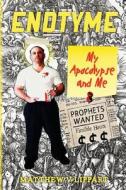 Endtyme: My Apocalypse and Me di Matthew V. Lippart edito da Createspace