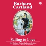 Sailing to Love di Barbara Cartland edito da Oasis Audio