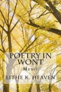 Poetry in Wont: Music di Lithe K. Heaven edito da Createspace