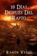 10 Dias Despues del Rapto: Health Album 2 di Ramon Veloz edito da Createspace