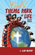 God's Theme Park of Life di C. Clay Westby edito da Infinity Publishing