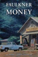 Faulkner And Money di Jay Watson edito da University Press Of Mississippi