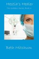 HESTIA'S HEALER: BOOK 4 OF THE GODDESS S di BETH MITCHUM edito da LIGHTNING SOURCE UK LTD