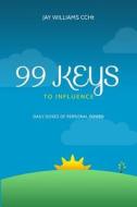 99 Keys to Influence: Daily Doses of Personal Power! di Jay Williams edito da Createspace