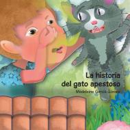 La historia del gato apestoso di Madeleine García Gómez edito da Palibrio
