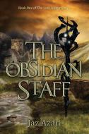 The Obsidian Staff di Jaz Azari edito da First Edition Design Publishing
