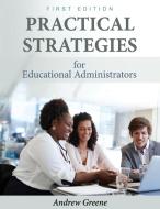 Practical Strategies for Educational Administrators di Andrew Greene edito da Cognella Academic Publishing