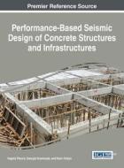 Performance-Based Seismic Design of Concrete Structures and Infrastructures edito da Engineering Science Reference