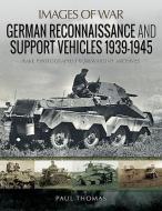 German Reconnaissance and Support Vehicles 1939-1945 di Paul Thomas edito da Pen & Sword Books Ltd