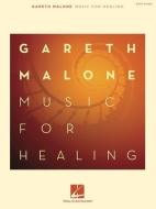 Gareth Malone Music For Healing di GARETH MALONE edito da Hal Leonard