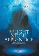 The Light Stone Apprentice di William Shirley edito da Xlibris