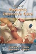 Manual Of Pediatric Intensive Care di Haresh Kirpalani, Andrew Freitag, Mark Walton, Michael Michenko edito da B.c. Decker Inc
