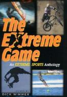 The Extreme Game: An Extreme Sports Anthology edito da Burford Books