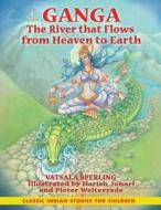 Ganga: The River That Flows from Heaven to Earth di Vatsala Sperling edito da Bear Cub Books