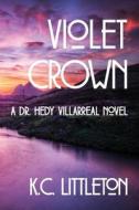 Violet Crown di K. C. Littleton edito da Pearlsong Press