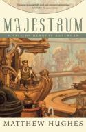 Majestrum: Tales of Henghis Hapthorn, Book One di Matthew Hughes edito da NIGHT SHADE BOOKS