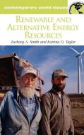 Renewable and Alternative Energy Resources di Zachary A. Smith, Katrina D. Taylor edito da ABC-CLIO