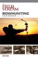 Field & Stream Bowhunting Handbook, New and Revised di Bob Robb edito da Rowman & Littlefield
