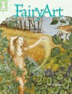 FairyArt: Painting Magical Fairies and Their Worlds di David Adams edito da Impact