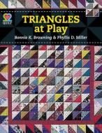 Triangles at Play di Bonnie K. Browning, Phyllis D. Miller edito da AMER QUILTERS SOC