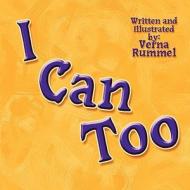 I Can Too di Verna Rummel edito da America Star Books