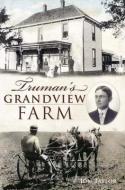 Truman's Grandview Farm di Jon Taylor edito da HISTORY PR