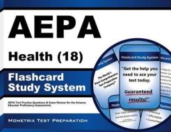 Aepa Health (18) Flashcard Study System: Aepa Test Practice Questions and Exam Review for the Arizona Educator Proficiency Assessments di Aepa Exam Secrets Test Prep Team edito da Mometrix Media LLC