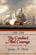 By Conduct and Courage di George A. Henty edito da Fireship Press