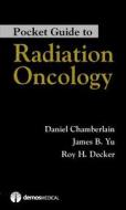 Pocket Guide to Radiation Oncology di Daniel D. Chamberlain, James B. Yu, Roy H. Decker edito da DEMOS HEALTH