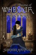Throne of Wheylia di Summer Hanford edito da MARTIN SISTERS PUB