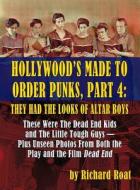 Hollywood's Made To Order Punks, Part 4 di Richard Roat edito da BearManor Media