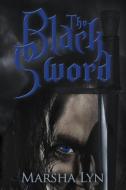 The Black Sword di Marsha C. Lyn edito da LIGHTNING SOURCE INC
