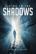 Living in the Shadows di Mary Beth Hogland edito da Tate Publishing Company