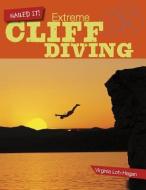 Extreme Cliff Diving di Virginia Loh-Hagan edito da 45TH PARALLEL PR